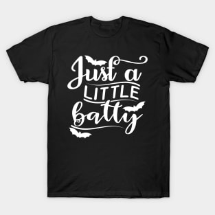 Just A Little Batty. Funny Halloween Design T-Shirt